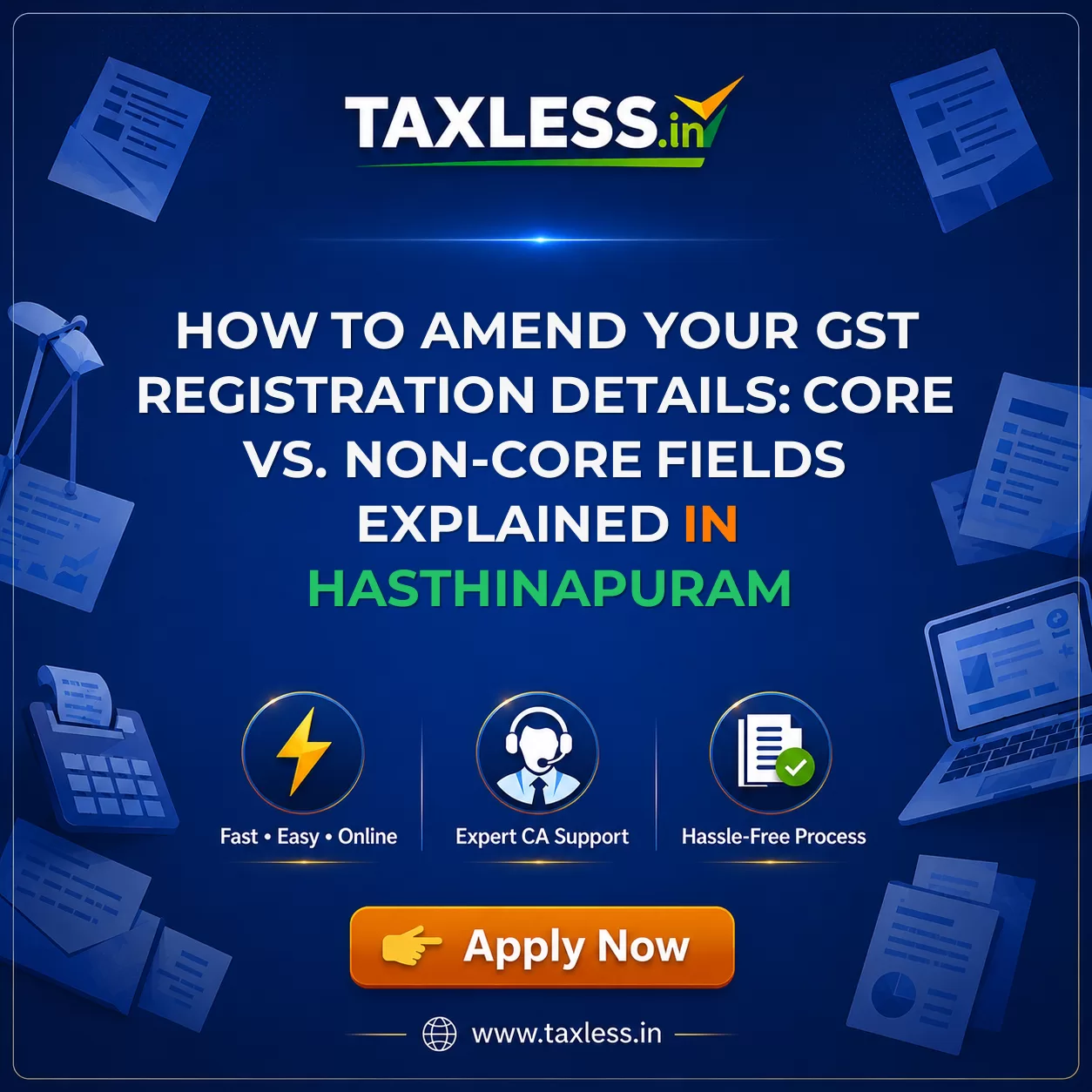 How to Amend Your GST Registration Details: Core vs. Non-Core Fields Explained in Hasthinapuram