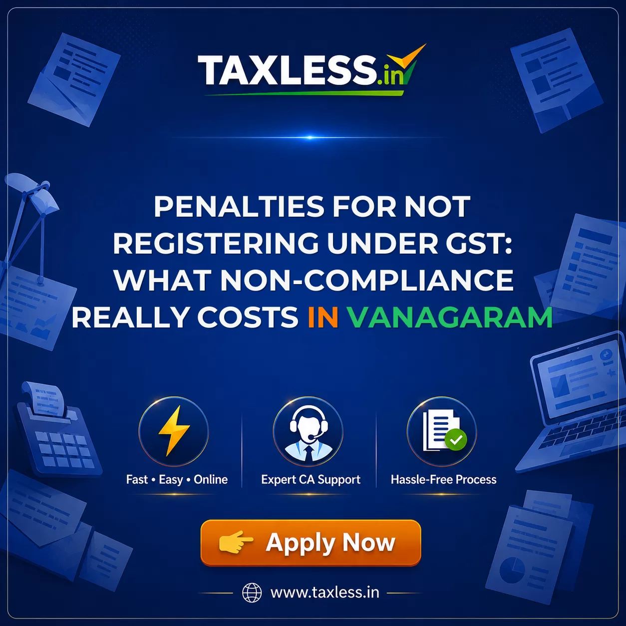 Penalties for Not Registering Under GST: What Non-Compliance Really Costs in Vanagaram