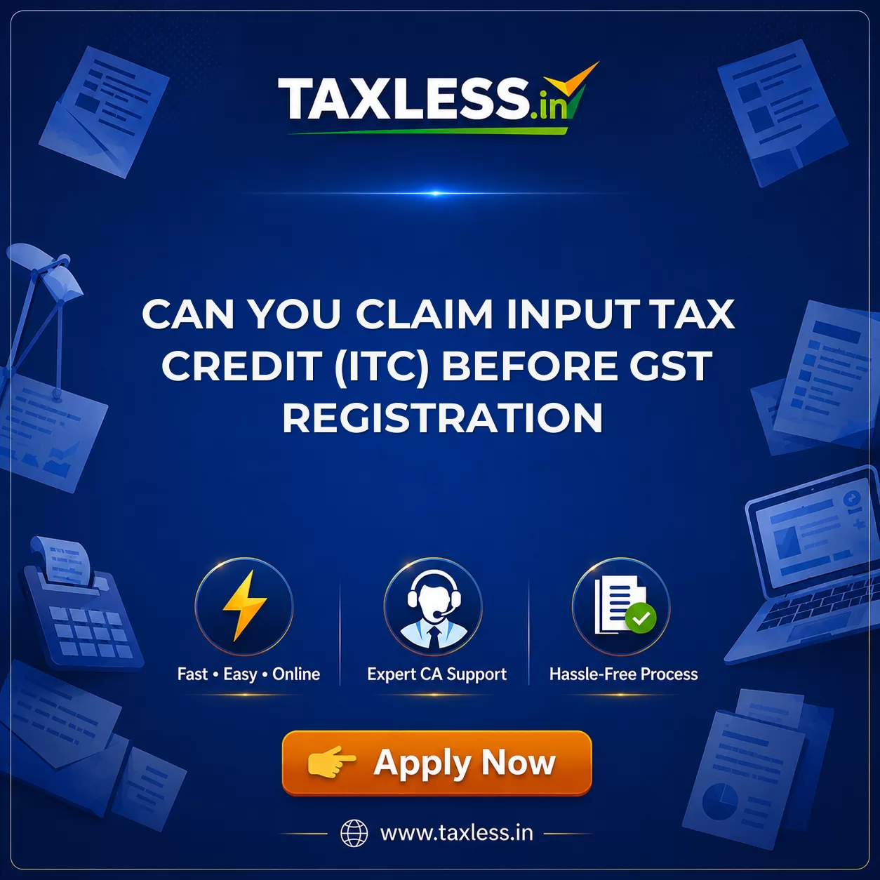 Can You Claim Input Tax Credit (ITC) Before GST Registration