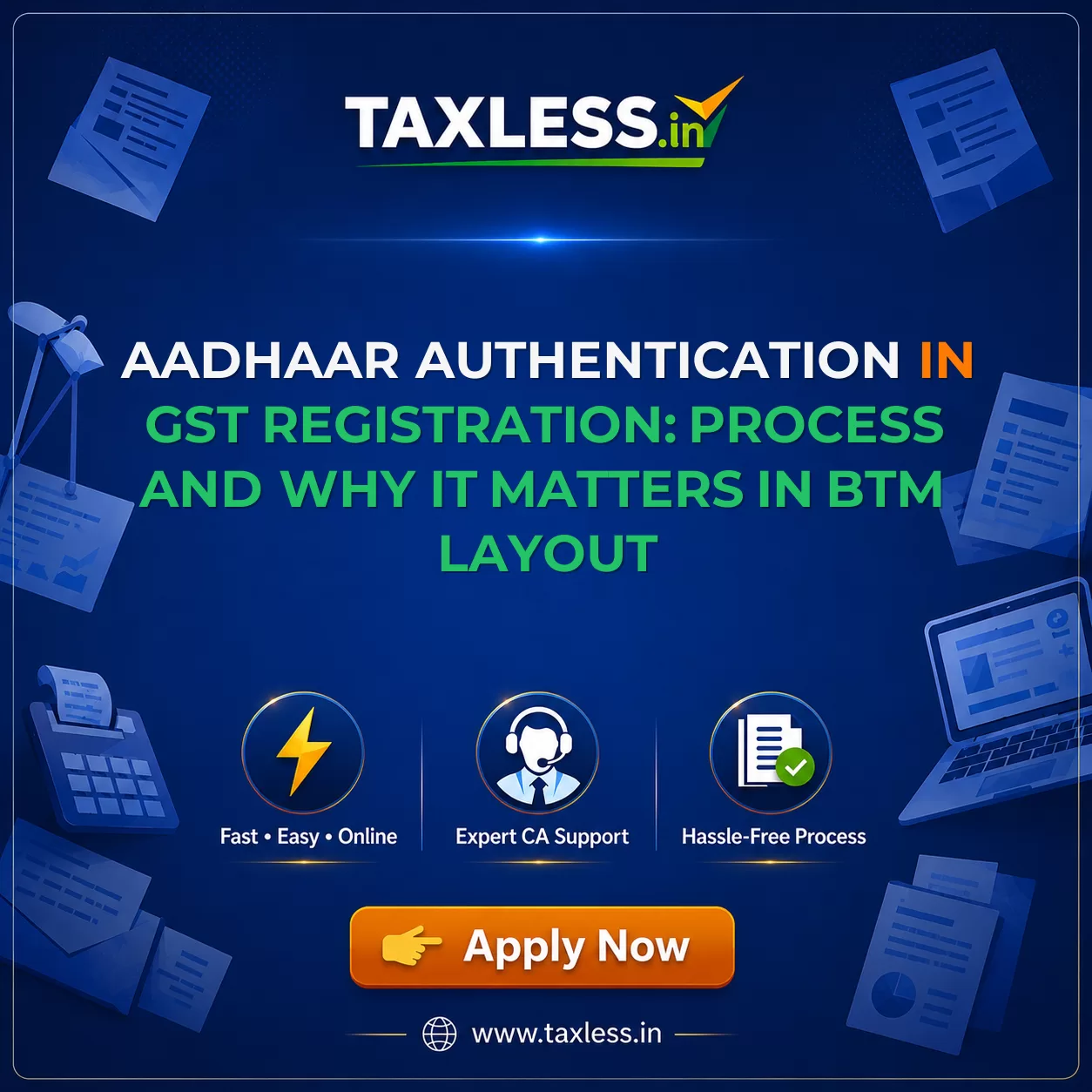 Aadhaar Authentication in GST Registration: Process and Why It Matters in Btm Layout
