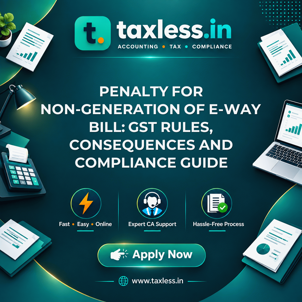 Penalty for Non-Generation of E-Way Bill: GST Rules, Consequences and Compliance Guide